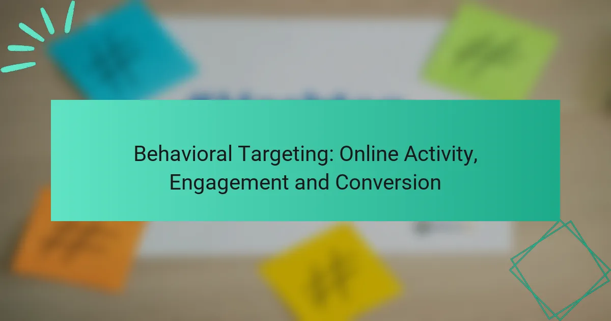 Behavioral Targeting: Online Activity, Engagement and Conversion