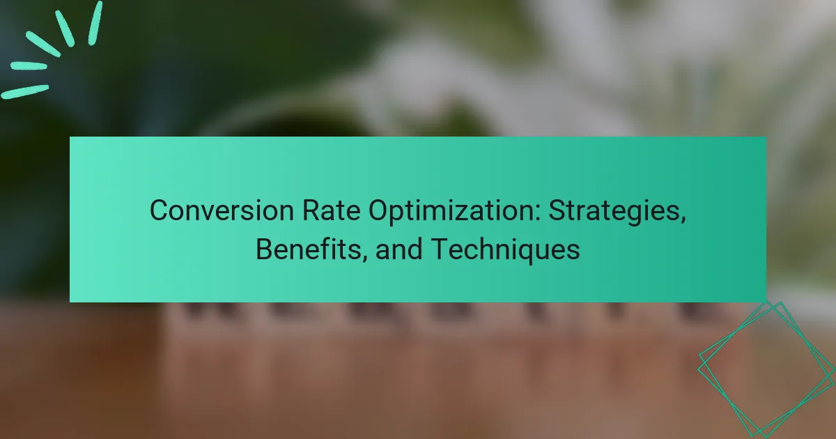 Conversion Rate Optimization: Strategies, Benefits, and Techniques