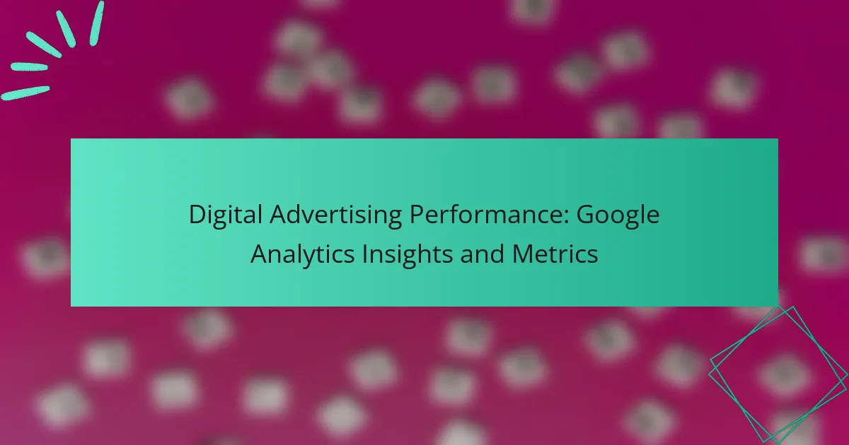 Digital Advertising Performance: Google Analytics Insights and Metrics