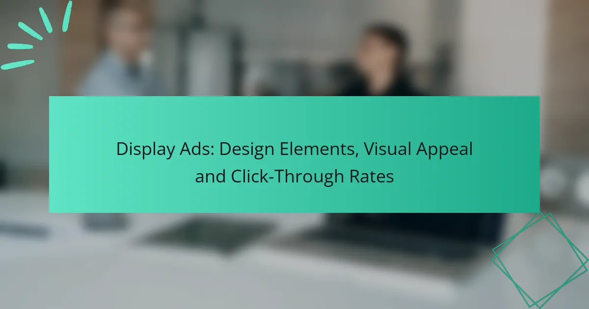 Display Ads: Design Elements, Visual Appeal and Click-Through Rates