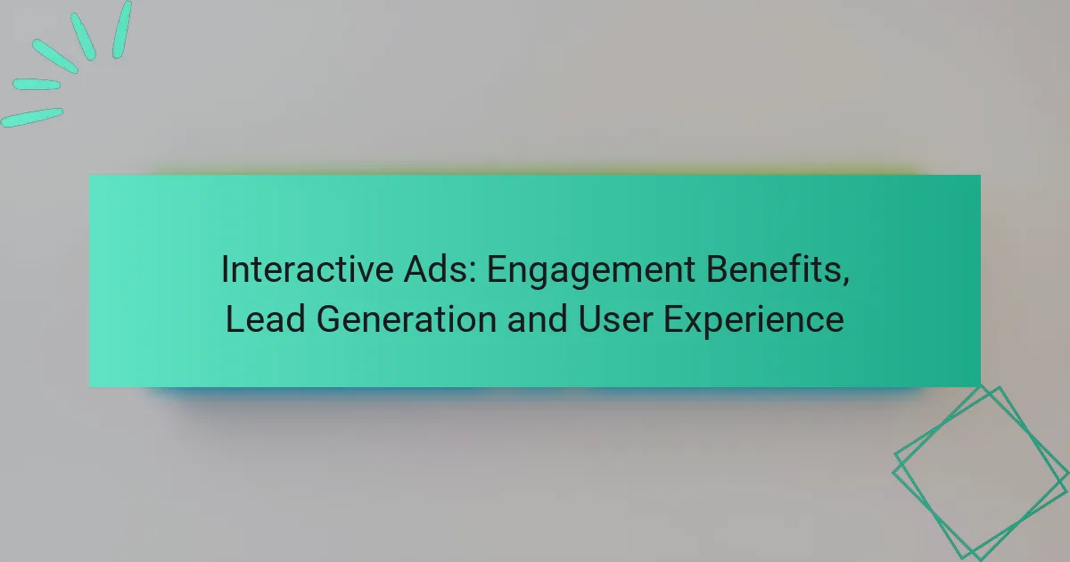 Interactive Ads: Engagement Benefits, Lead Generation and User Experience