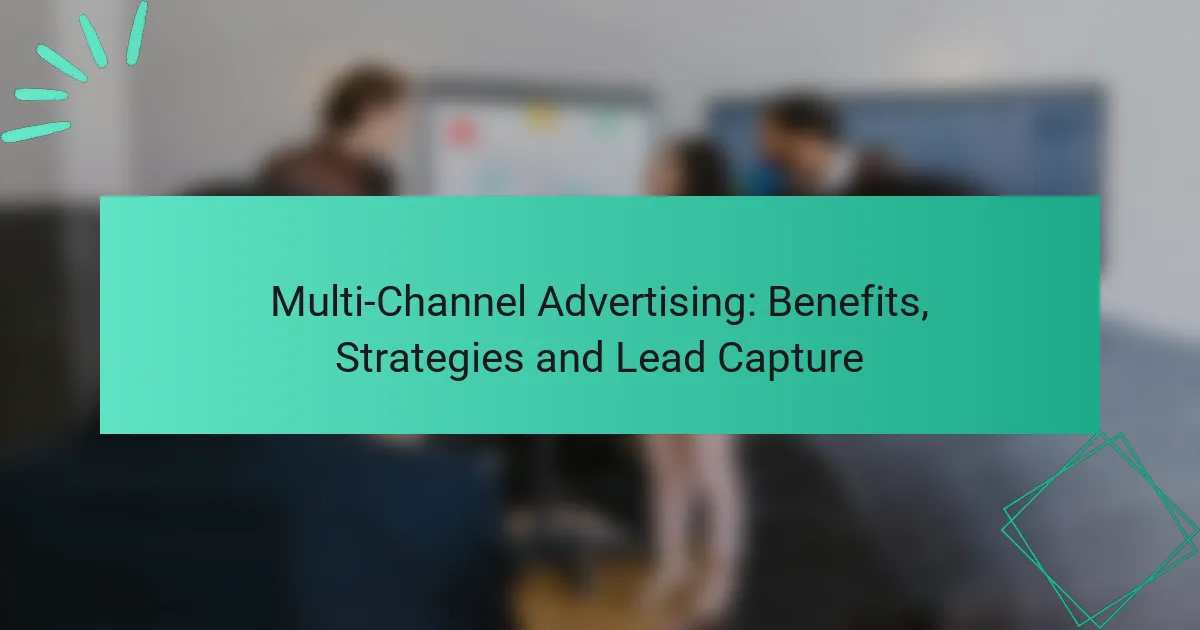 Multi-Channel Advertising: Benefits, Strategies and Lead Capture
