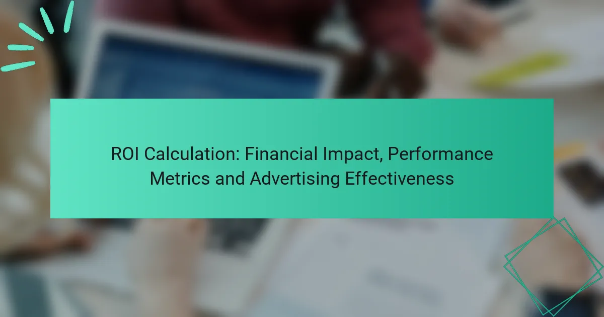 ROI Calculation: Financial Impact, Performance Metrics and Advertising Effectiveness
