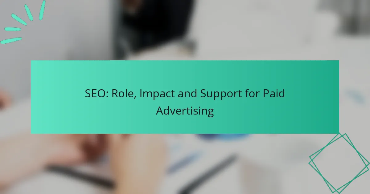 SEO: Role, Impact and Support for Paid Advertising