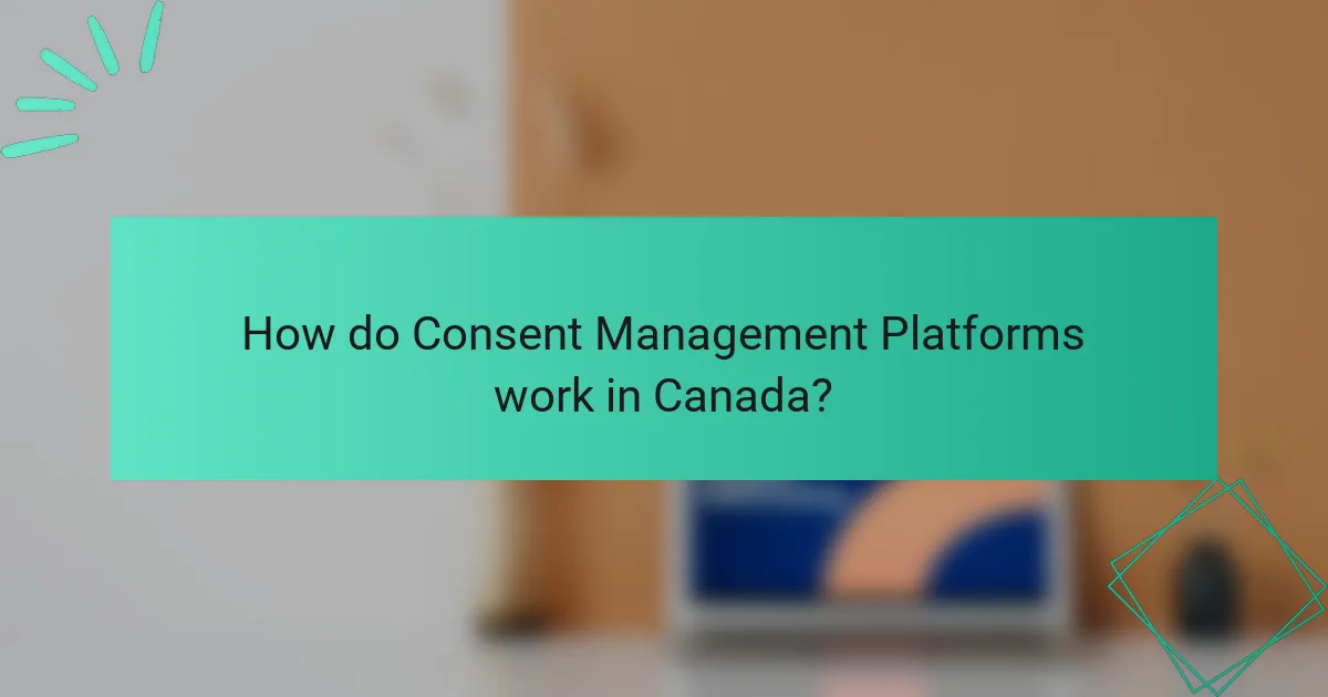 How do Consent Management Platforms work in Canada?