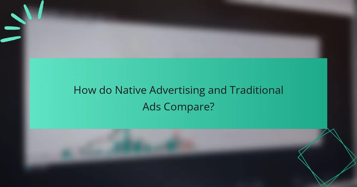 How do Native Advertising and Traditional Ads Compare?