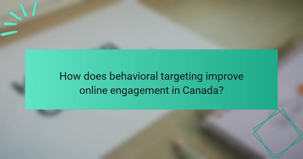 How does behavioral targeting improve online engagement in Canada?
