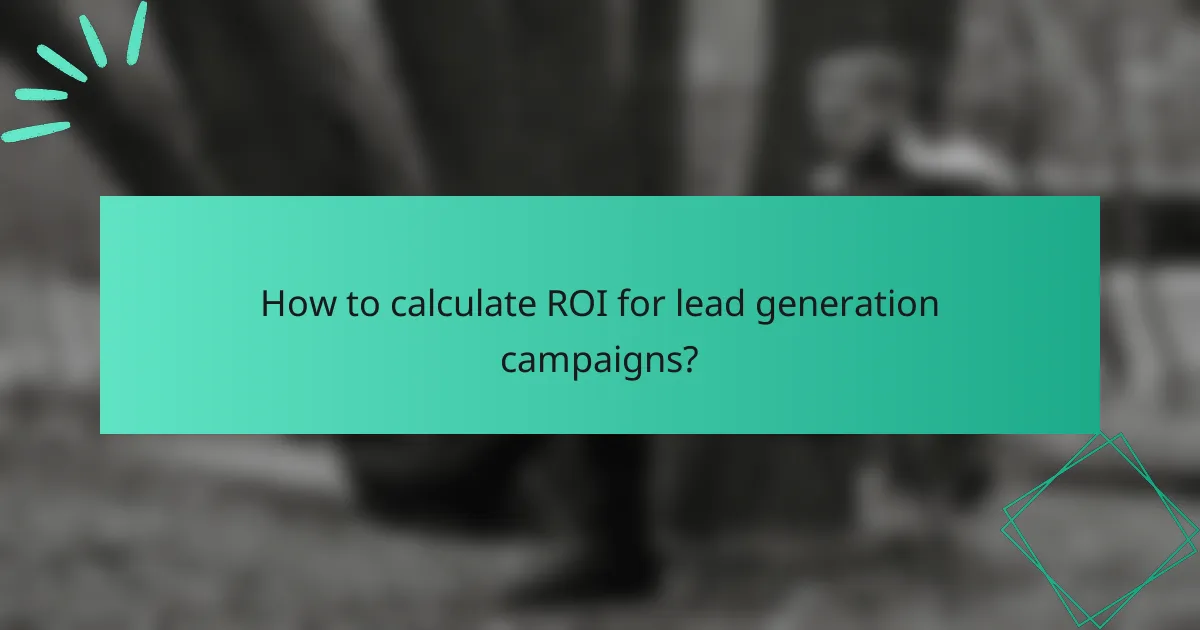 How to calculate ROI for lead generation campaigns?