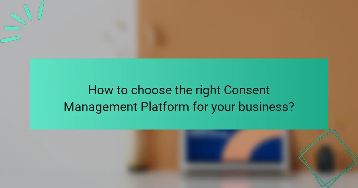 How to choose the right Consent Management Platform for your business?