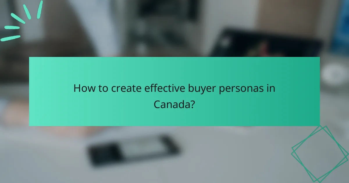How to create effective buyer personas in Canada?