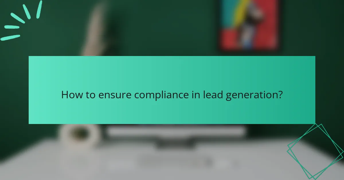 How to ensure compliance in lead generation?