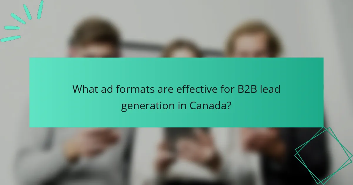 What ad formats are effective for B2B lead generation in Canada?