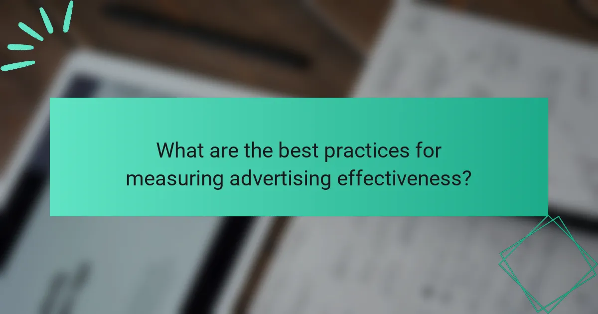 What are the best practices for measuring advertising effectiveness?