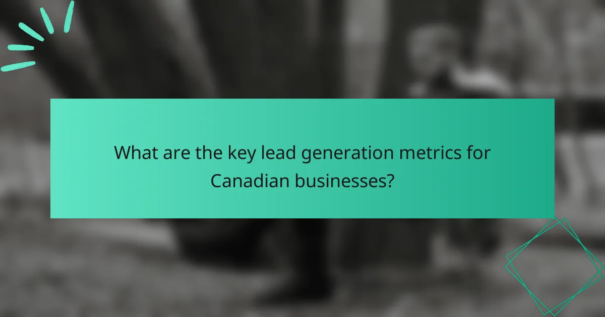 What are the key lead generation metrics for Canadian businesses?