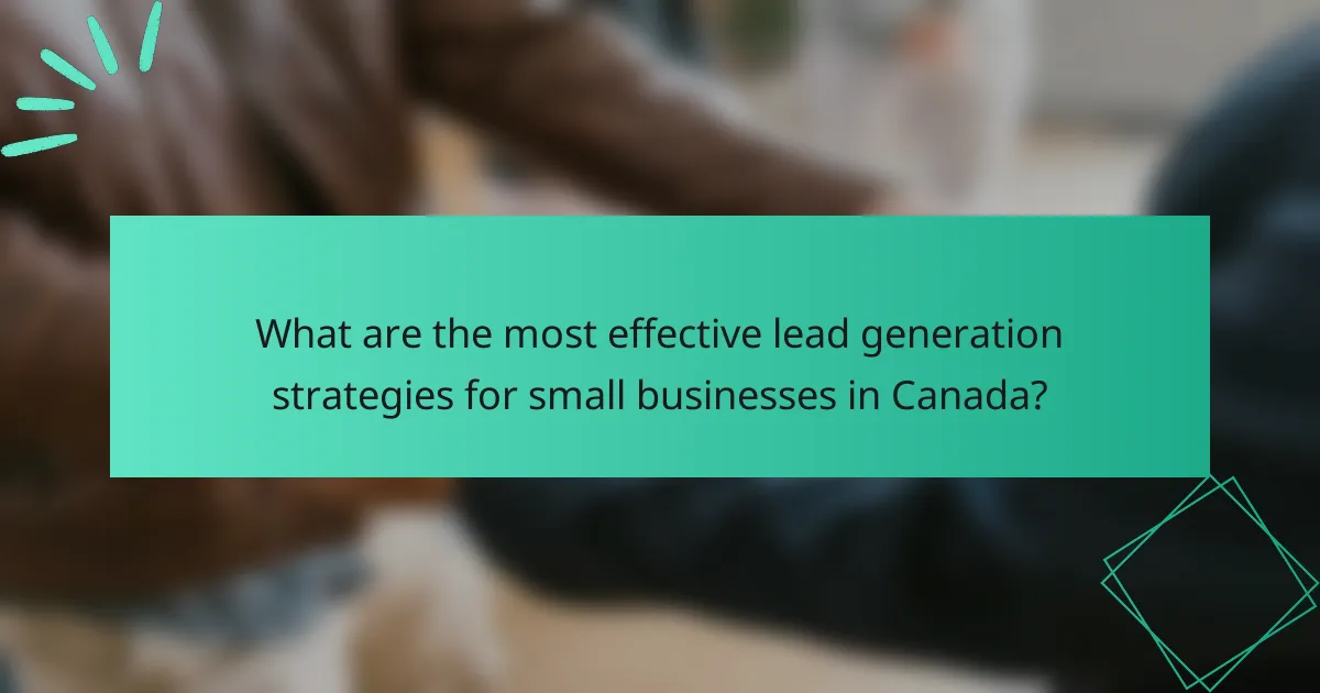 What are the most effective lead generation strategies for small businesses in Canada?