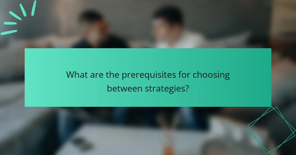What are the prerequisites for choosing between strategies?