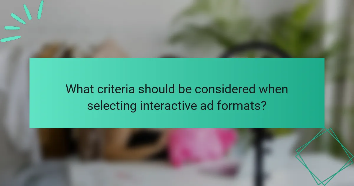 What criteria should be considered when selecting interactive ad formats?