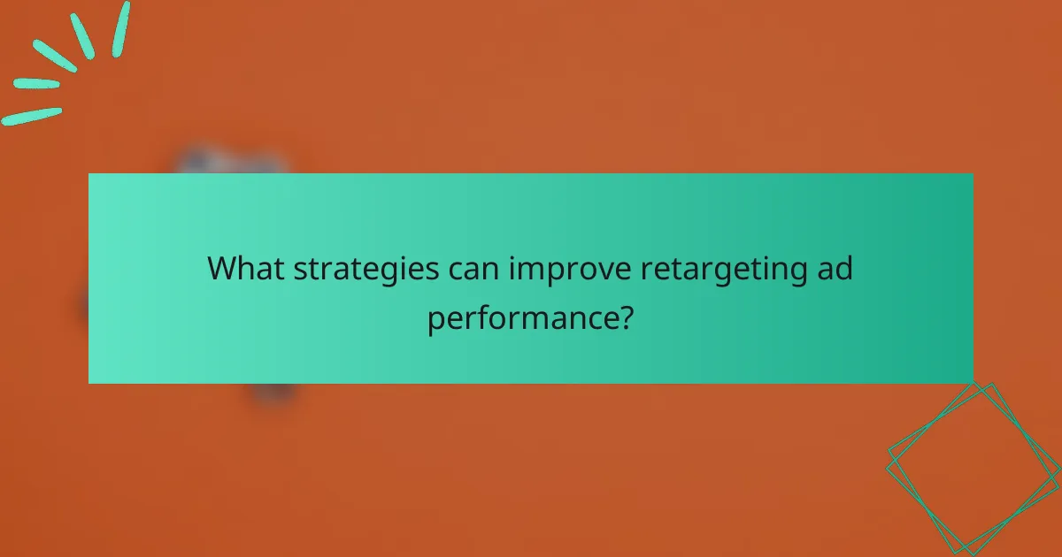 What strategies can improve retargeting ad performance?
