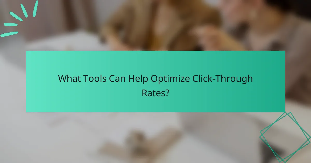 What Tools Can Help Optimize Click-Through Rates?